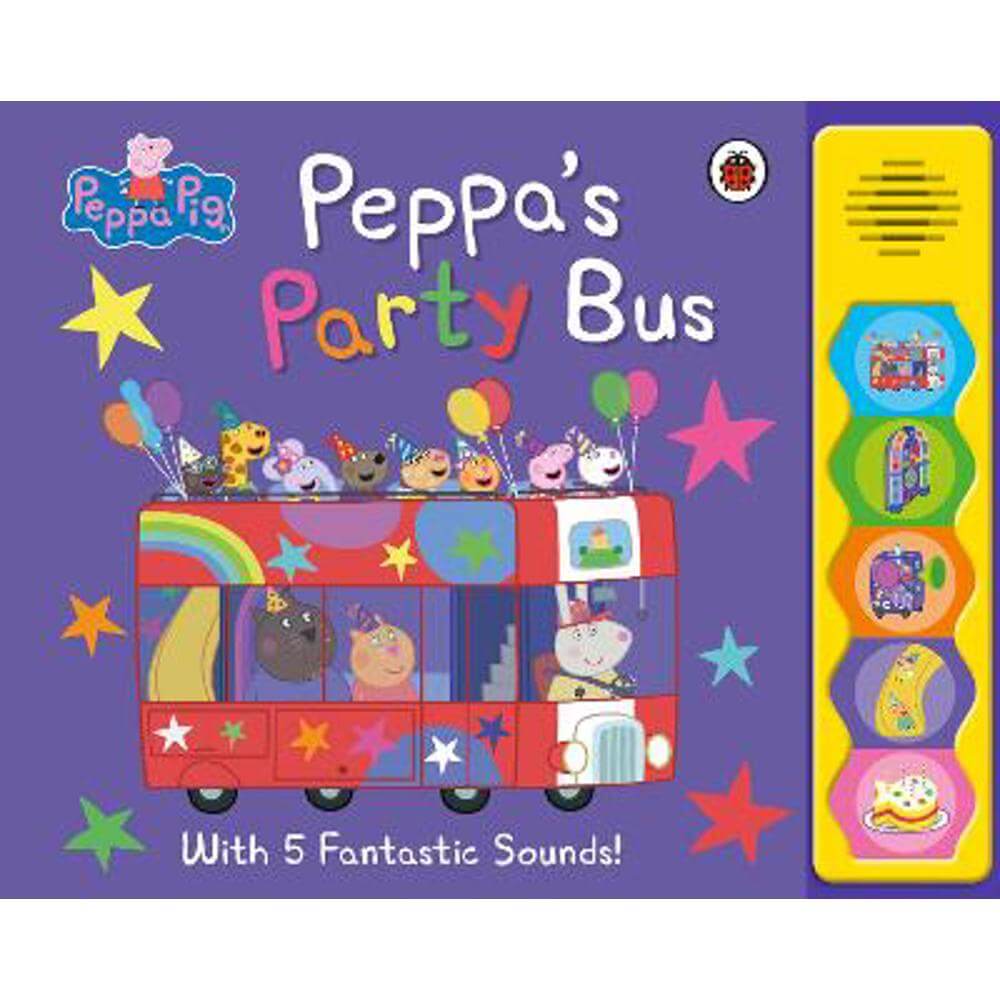 Peppa Pig: Peppa's Party Bus!: Noisy Sound Book